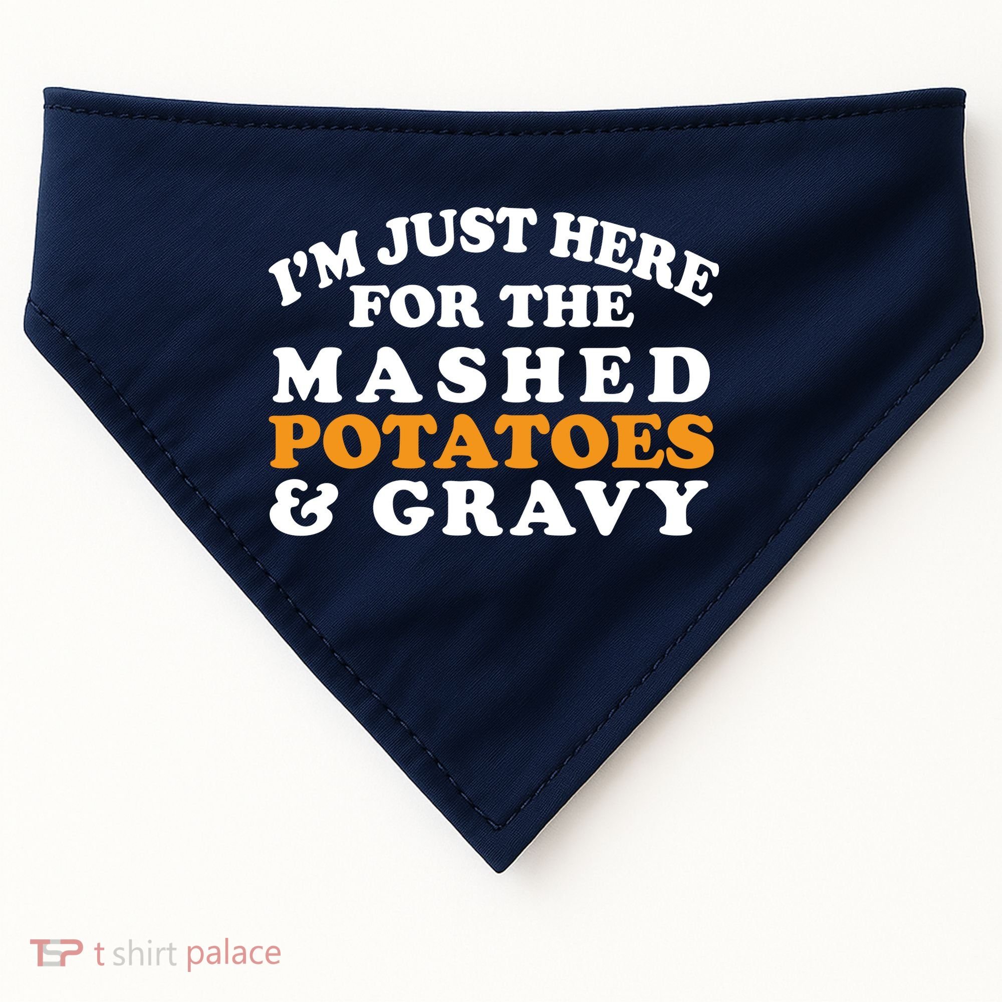 I'm Just Here For The Mashed Potatoes And Gravy USA-Made Doggie Bandana