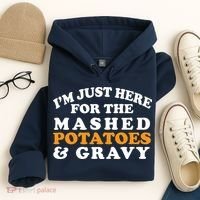 I'm Just Here For The Mashed Potatoes And Gravy Hoodie thumb 4
