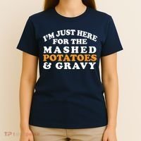 I'm Just Here For The Mashed Potatoes And Gravy T-Shirt thumb 4