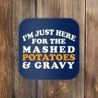 I'm Just Here For The Mashed Potatoes And Gravy Coaster thumb 0