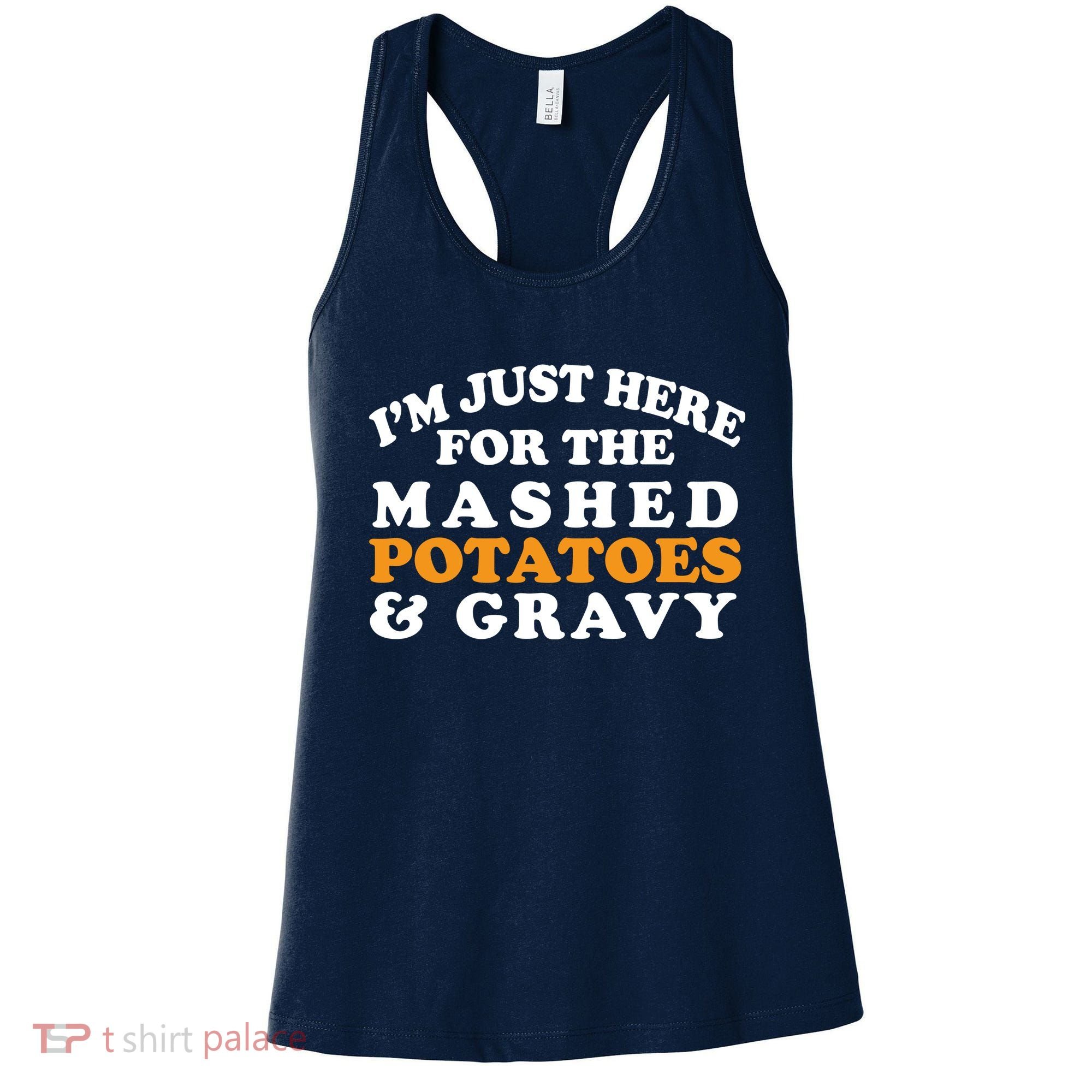 I'm Just Here For The Mashed Potatoes And Gravy Women's Tank Top