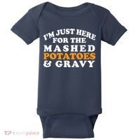I'm Just Here For The Mashed Potatoes And Gravy Baby Bodysuit thumb 0