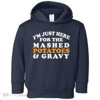 I'm Just Here For The Mashed Potatoes And Gravy Toddler Hoodie thumb 0