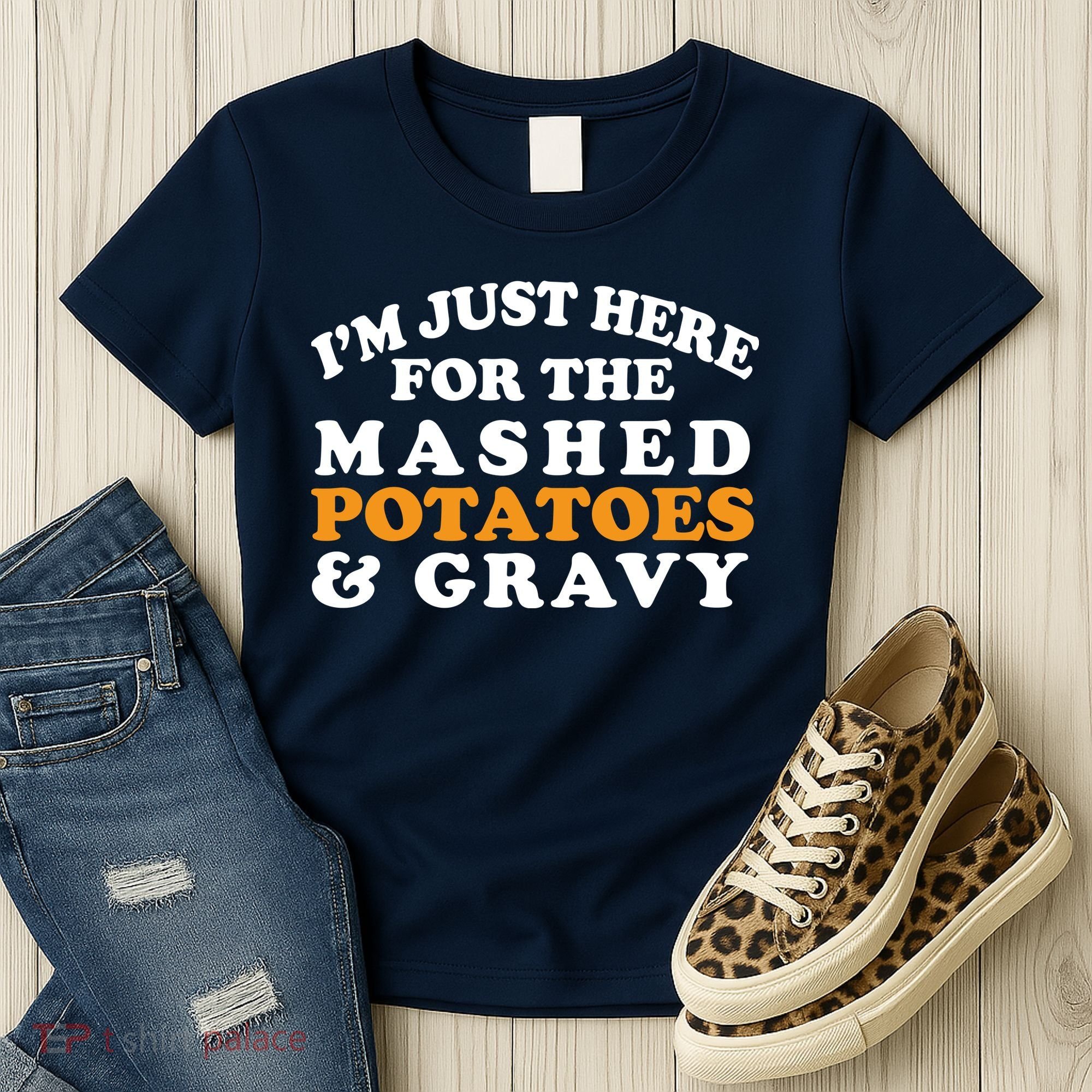 I'm Just Here For The Mashed Potatoes And Gravy Women's T-Shirt