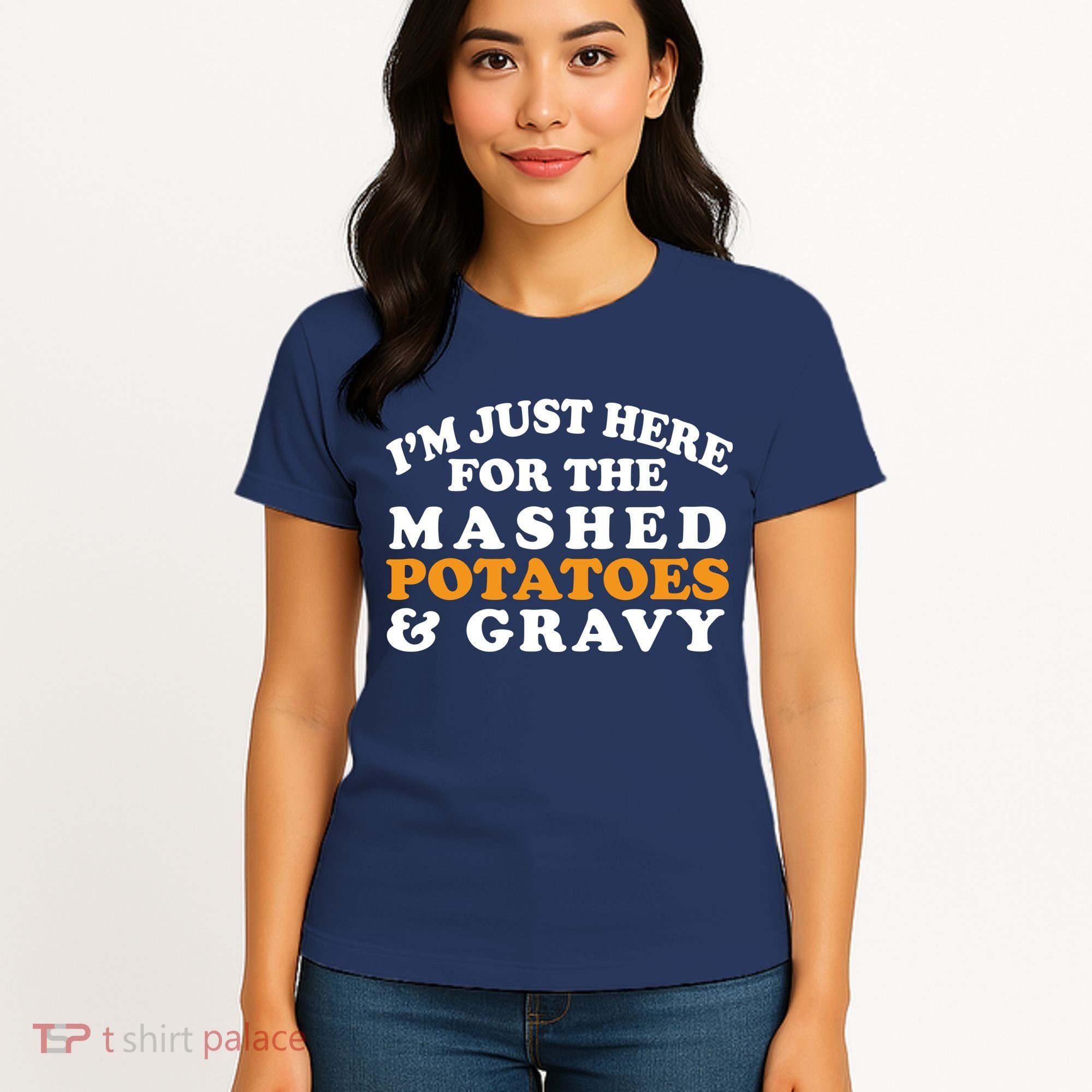 I'm Just Here For The Mashed Potatoes And Gravy Women's T-Shirt