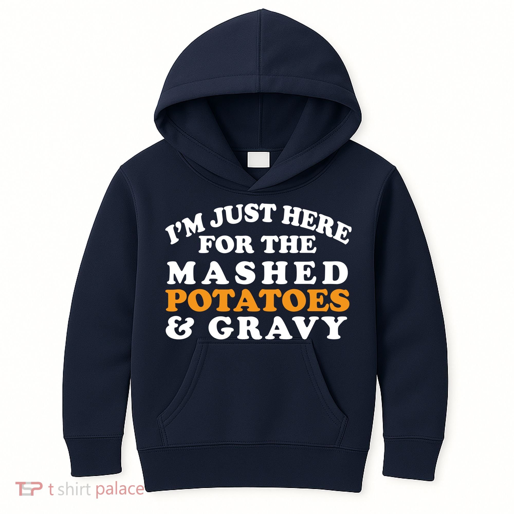 I'm Just Here For The Mashed Potatoes And Gravy Kids Hoodie
