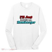 I’Ll Just Have A Hamburger Long Sleeve Shirt thumb 0