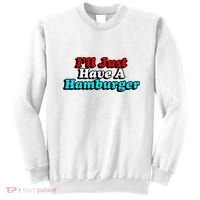 I’Ll Just Have A Hamburger Sweatshirt thumb 0