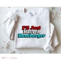 I’Ll Just Have A Hamburger Sweatshirt thumb 2