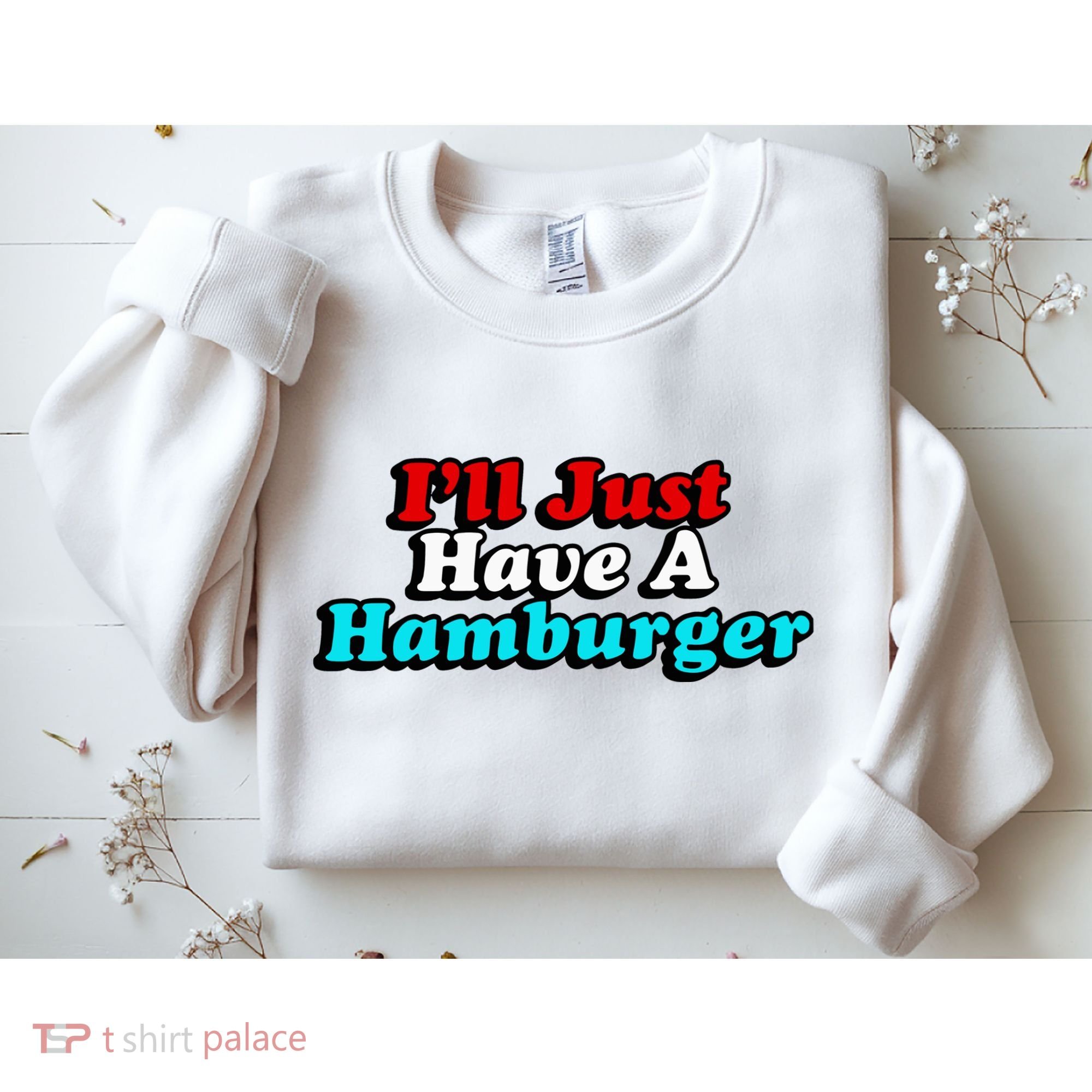 I’Ll Just Have A Hamburger Sweatshirt