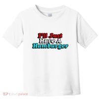 I’Ll Just Have A Hamburger Toddler T-Shirt thumb 0