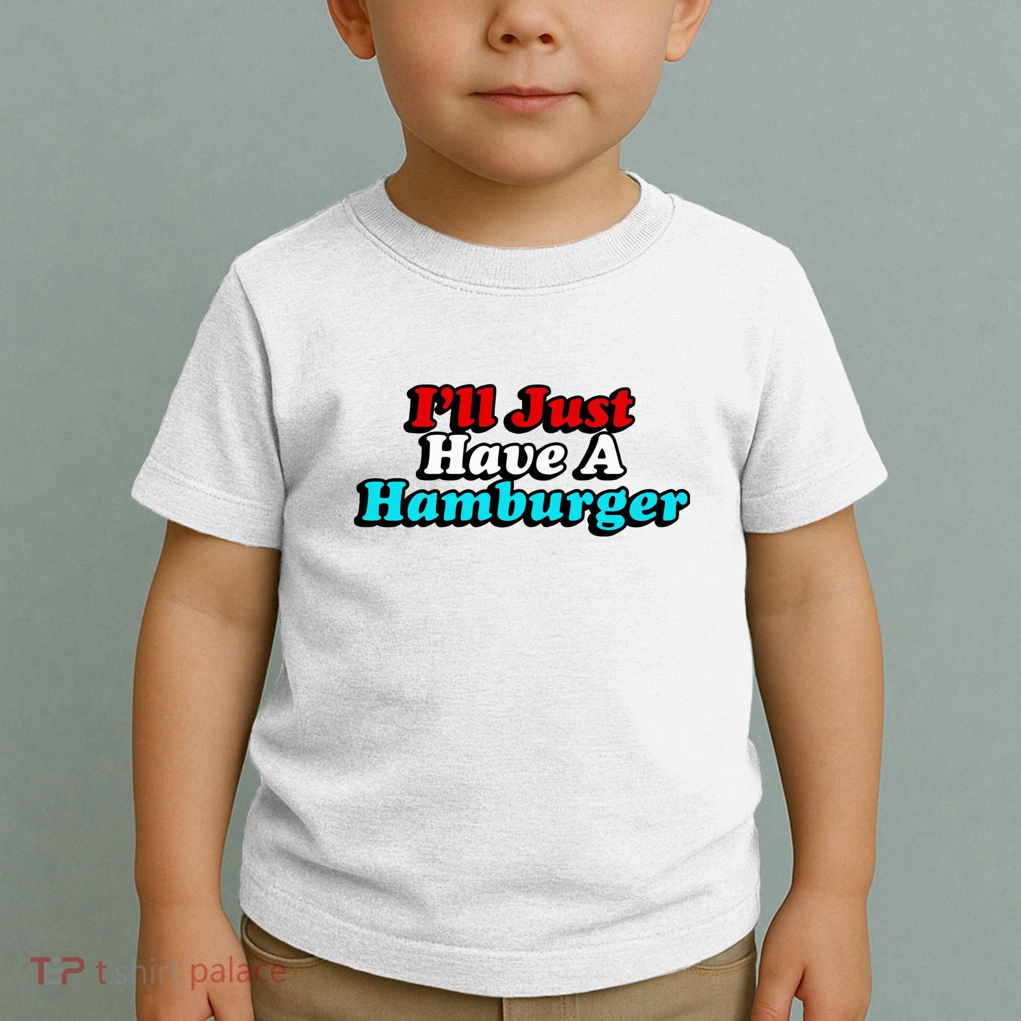 I’Ll Just Have A Hamburger Toddler T-Shirt