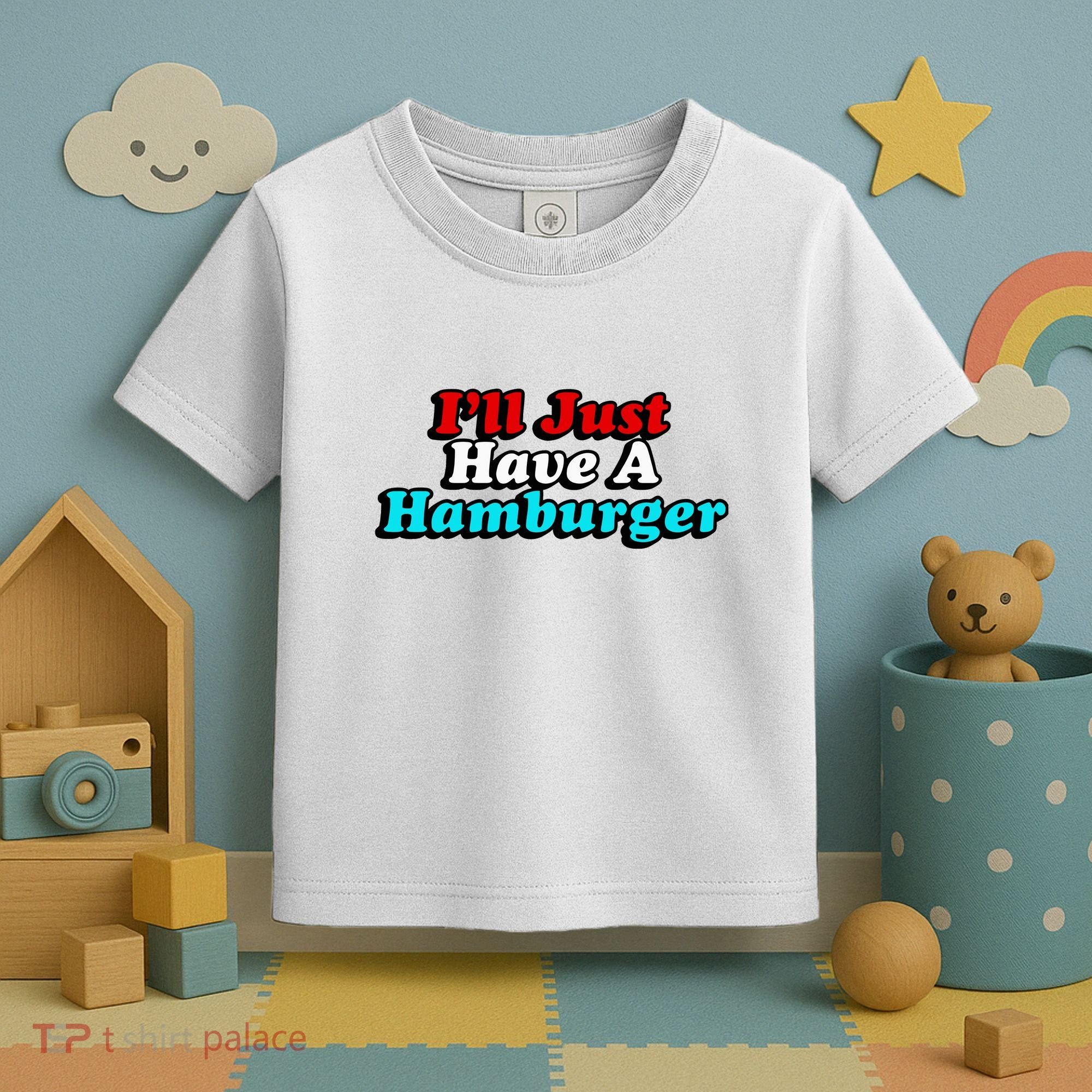 I’Ll Just Have A Hamburger Toddler T-Shirt