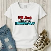 I’Ll Just Have A Hamburger Women's T-Shirt thumb 3