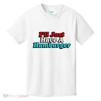 I’Ll Just Have A Hamburger Kids T-Shirt thumb 0