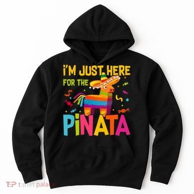 IM Just Here For The Pinata Hoodie