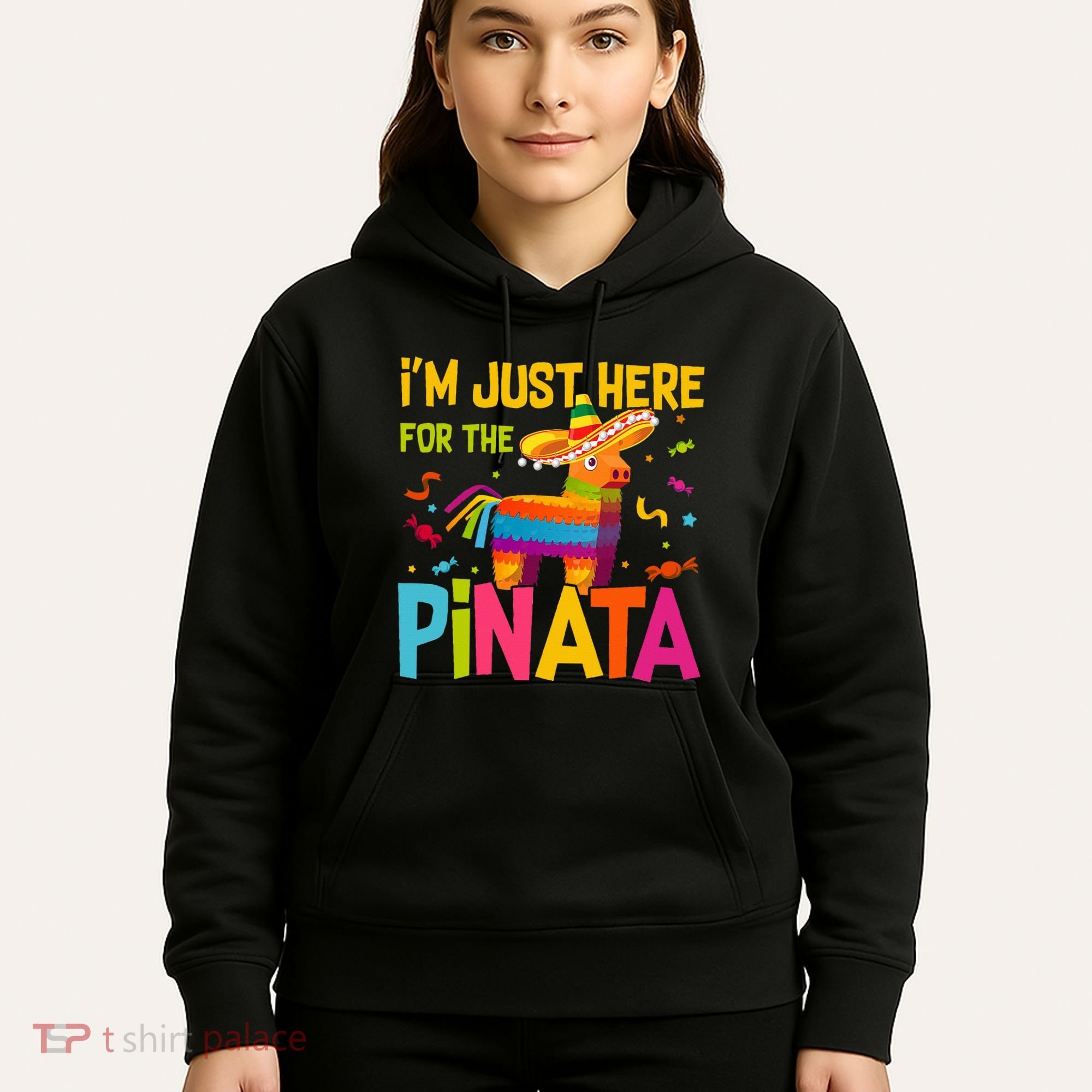 IM Just Here For The Pinata Hoodie