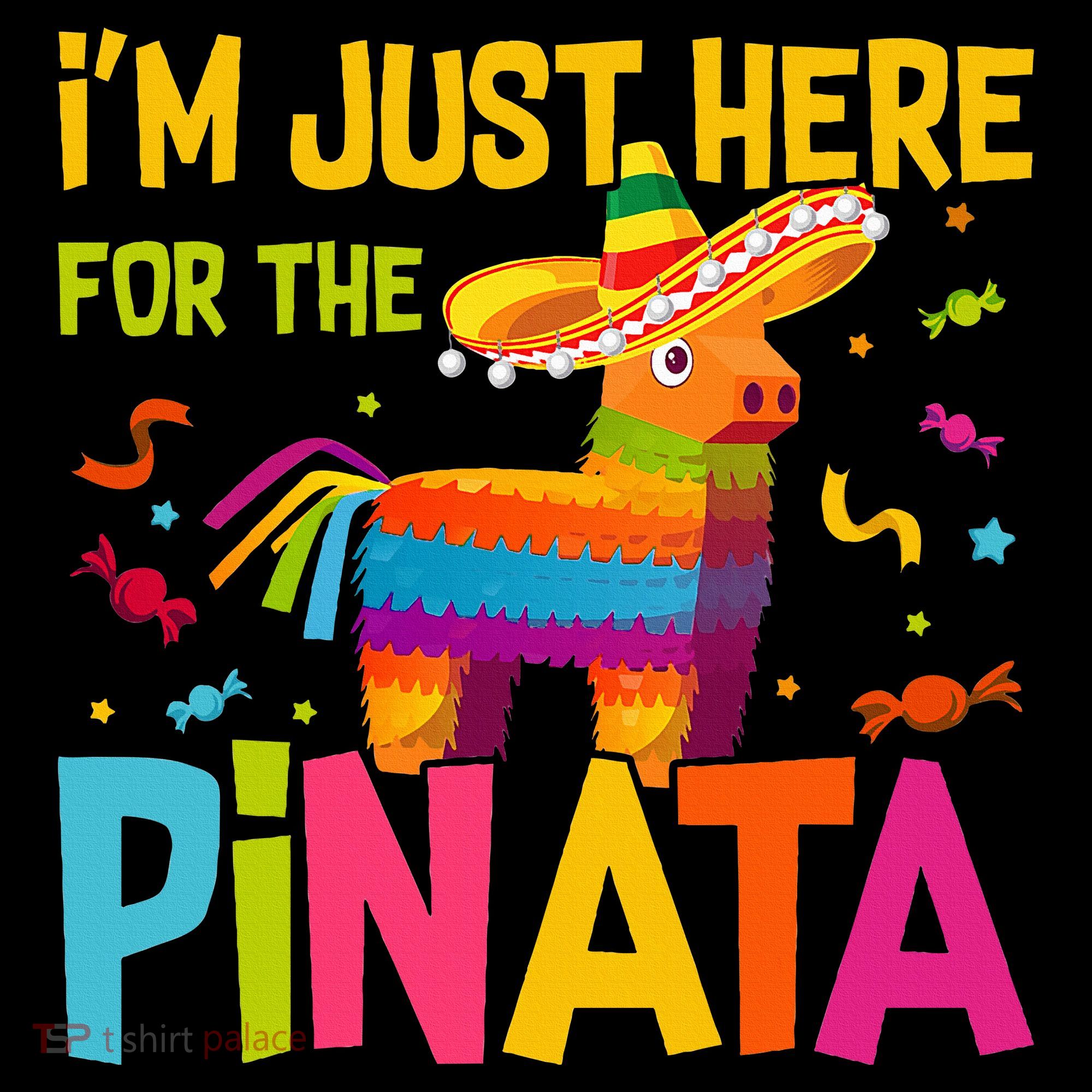 IM Just Here For The Pinata Hoodie
