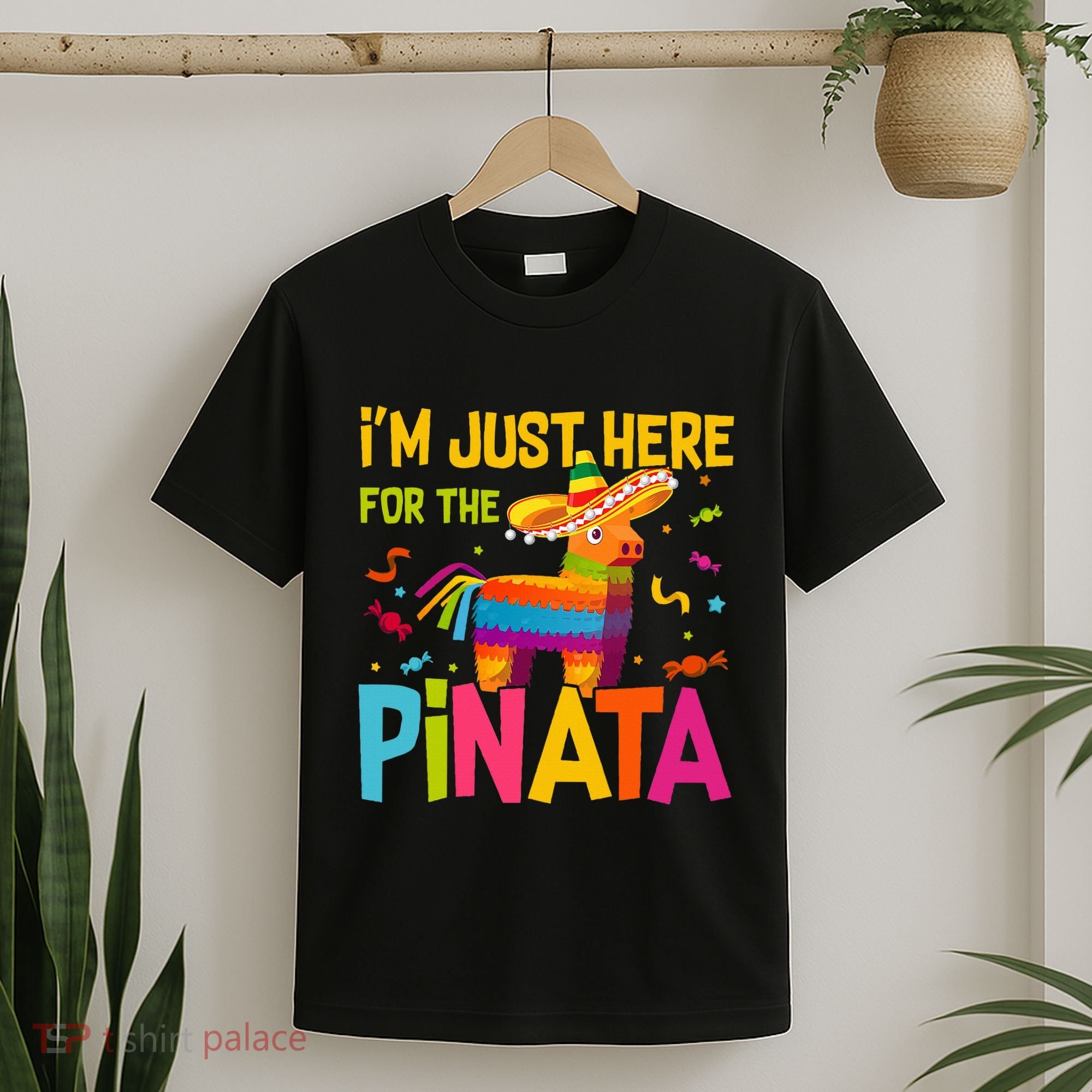 IM Just Here For The Pinata T-Shirt