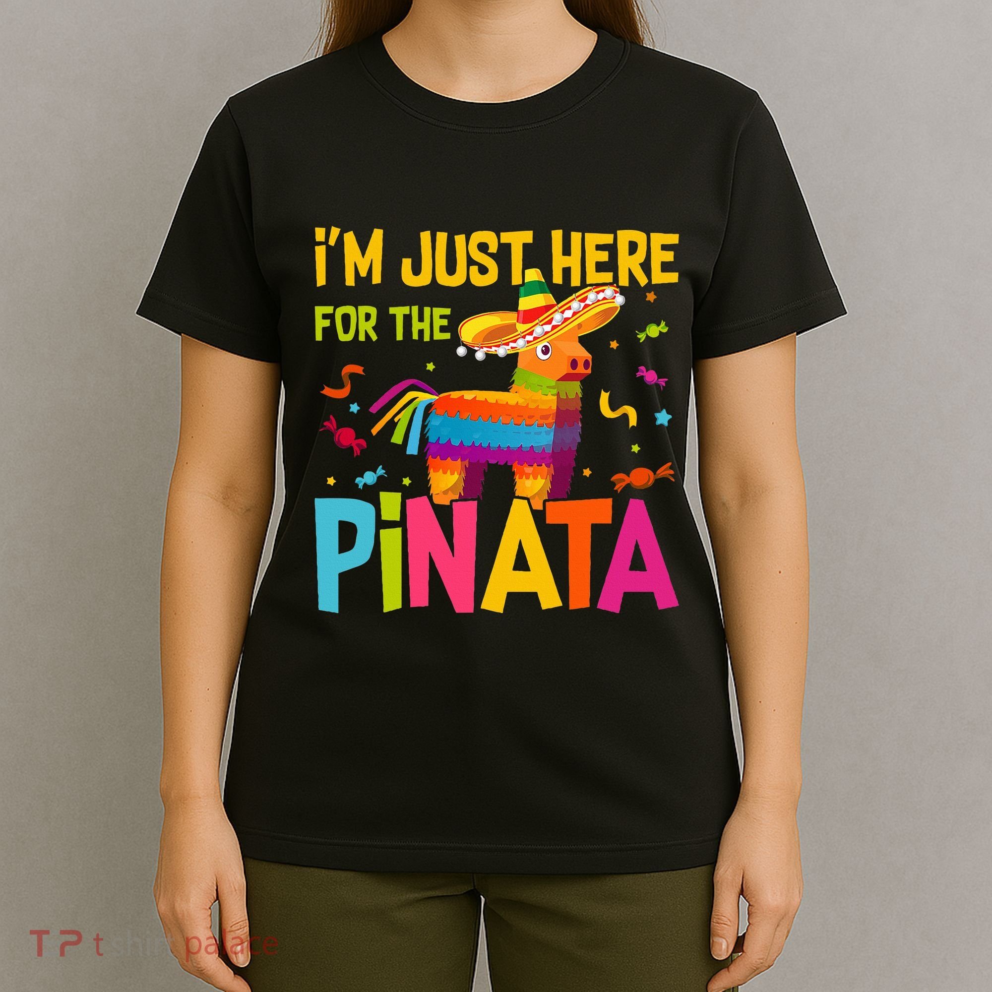 IM Just Here For The Pinata T-Shirt