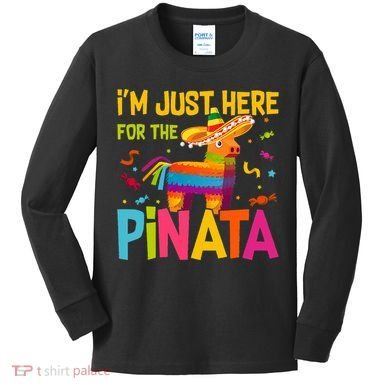 IM Just Here For The Pinata Kids Long Sleeve Shirt