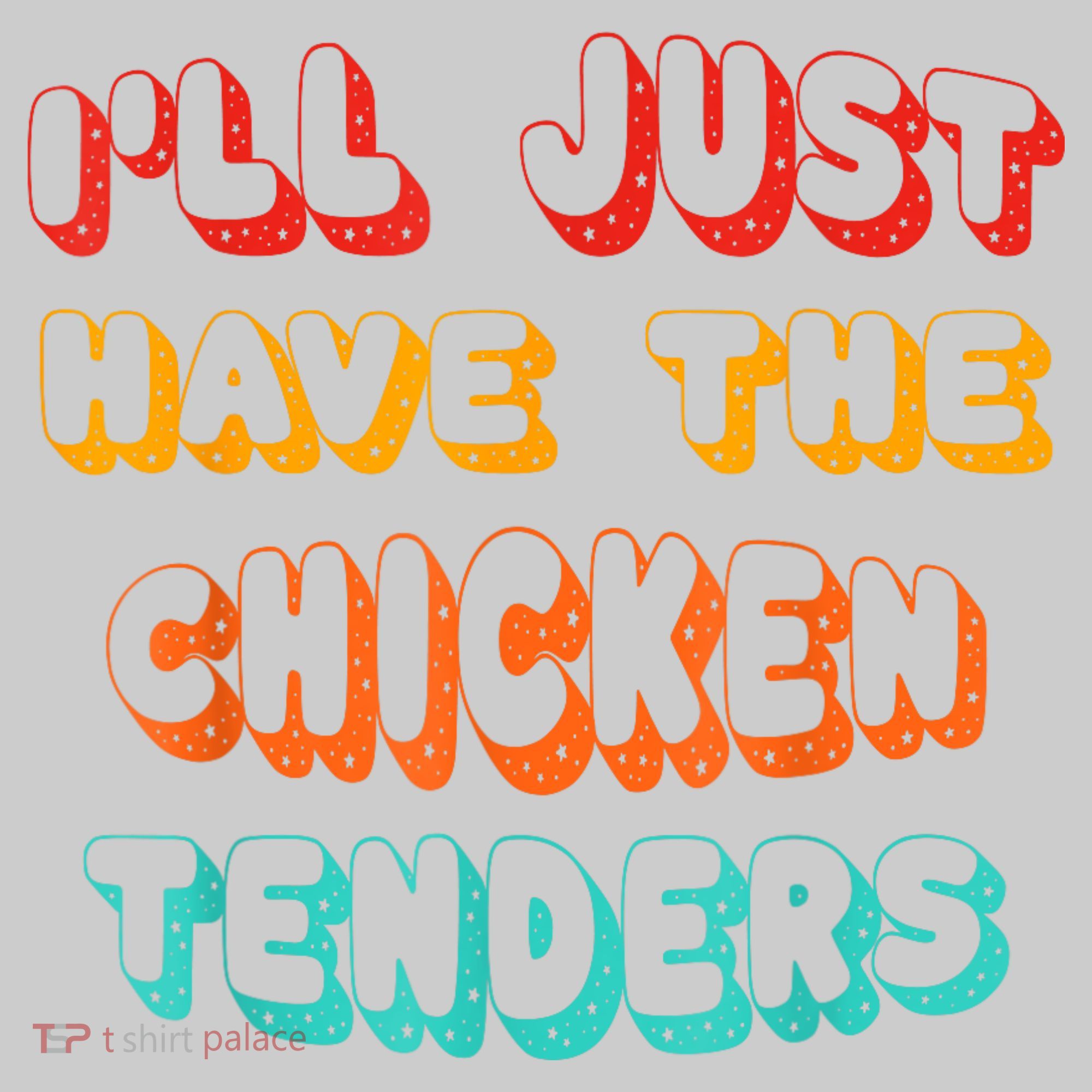 Ill Just Have The Chicken Tenders Funny Retro Quote T-Shirt