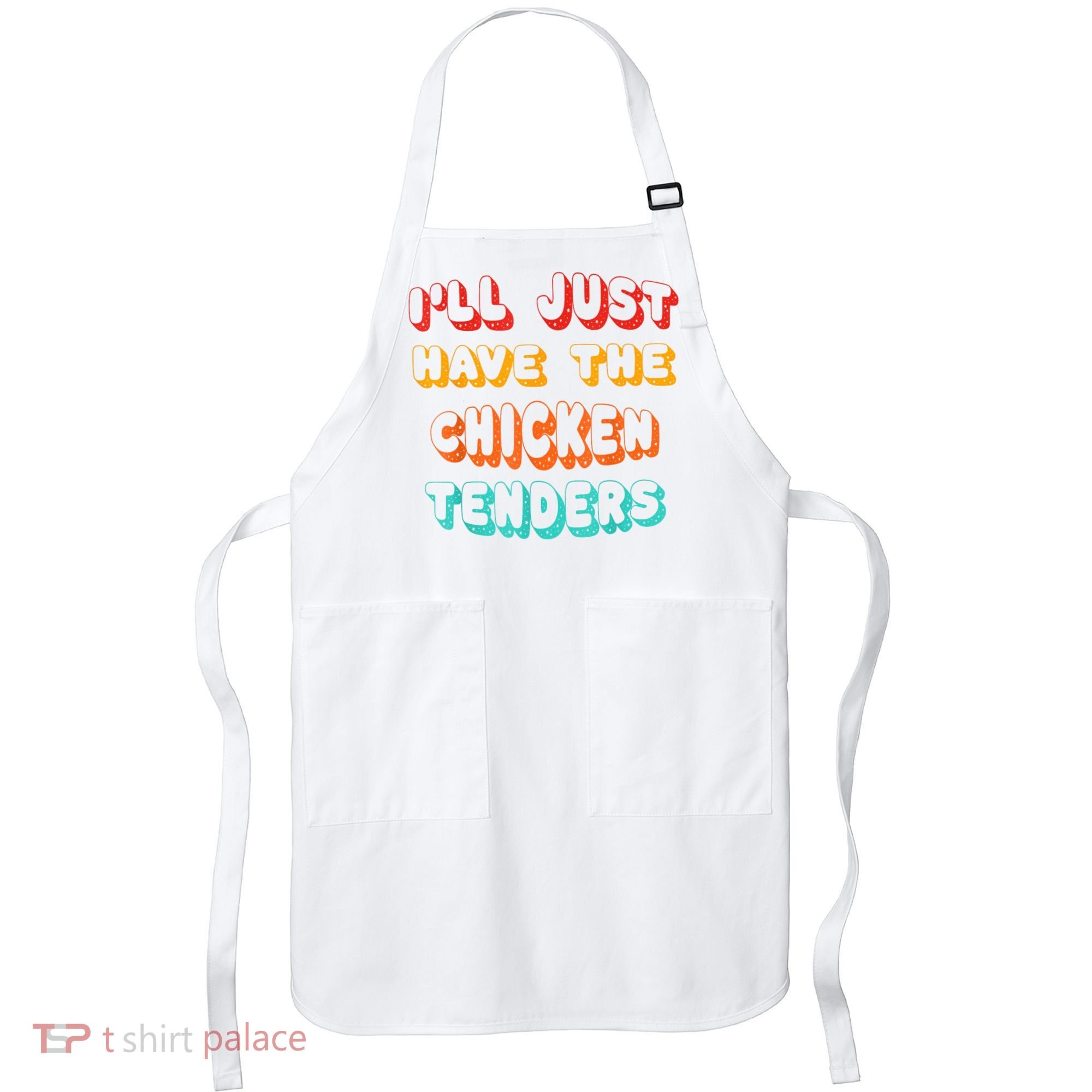 Ill Just Have The Chicken Tenders Funny Retro Quote Apron