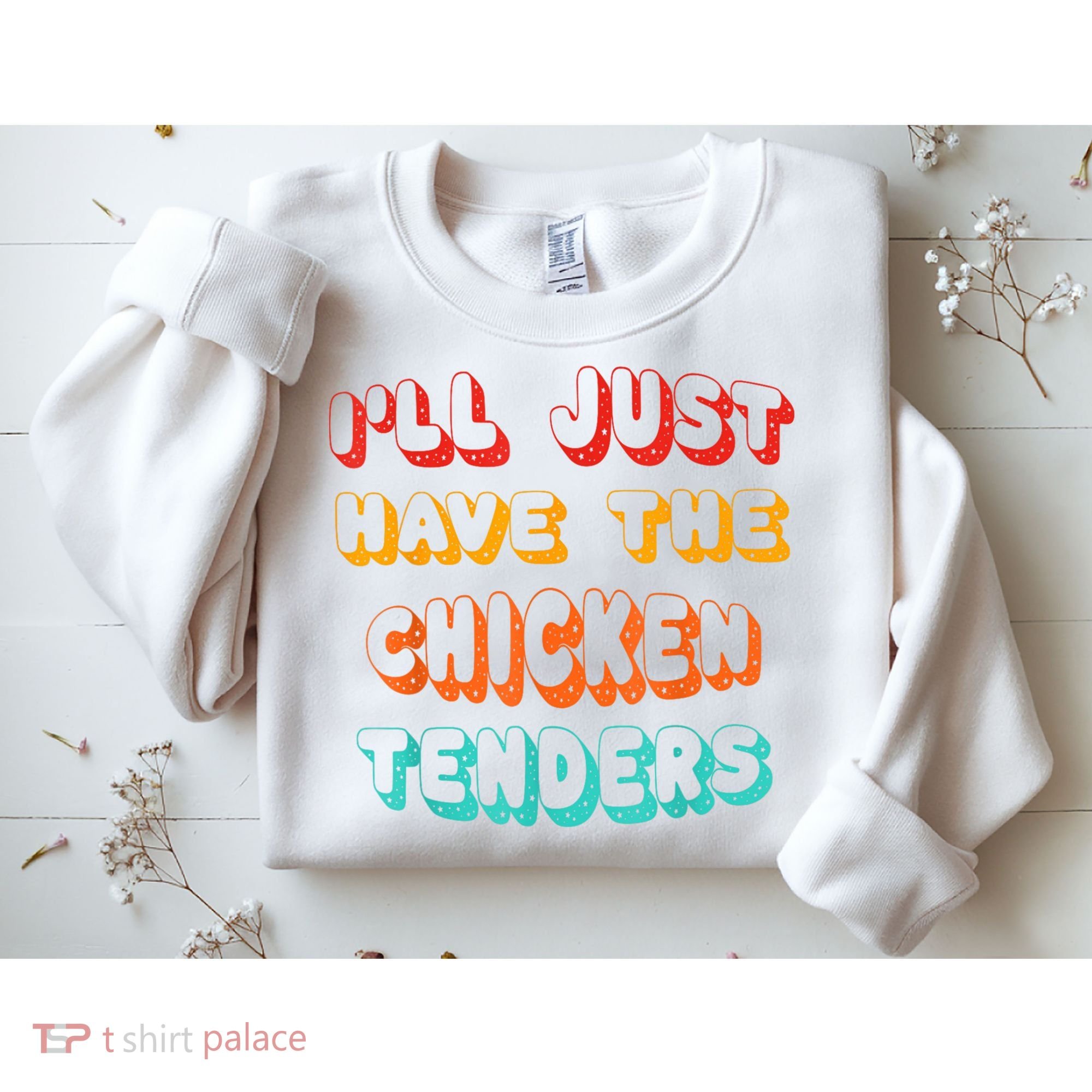 Ill Just Have The Chicken Tenders Funny Retro Quote Sweatshirt