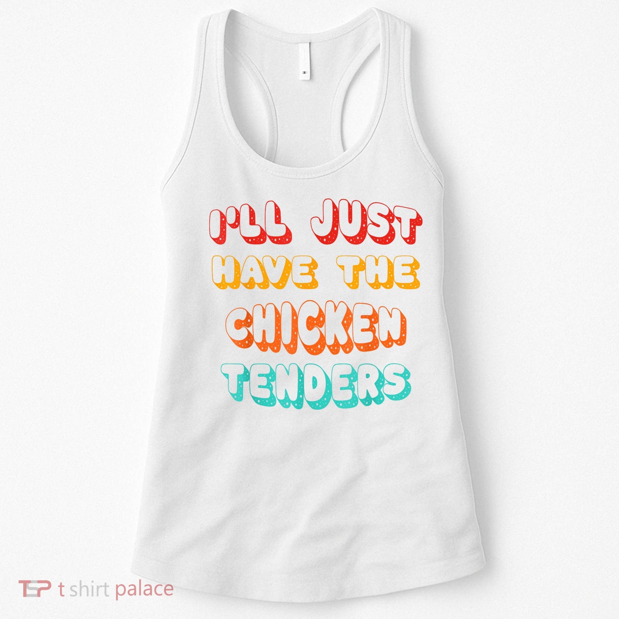 Ill Just Have The Chicken Tenders Funny Retro Quote Women's Tank Top
