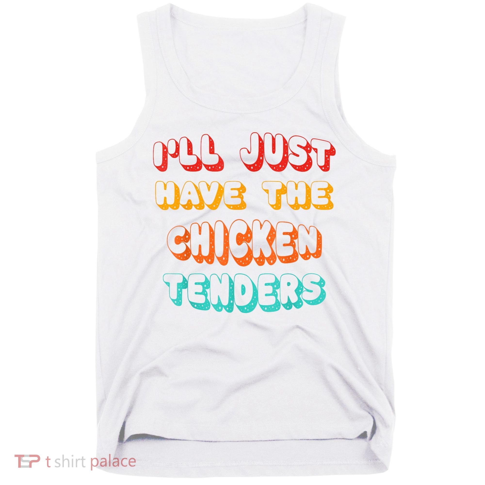 Ill Just Have The Chicken Tenders Funny Retro Quote Tank Top