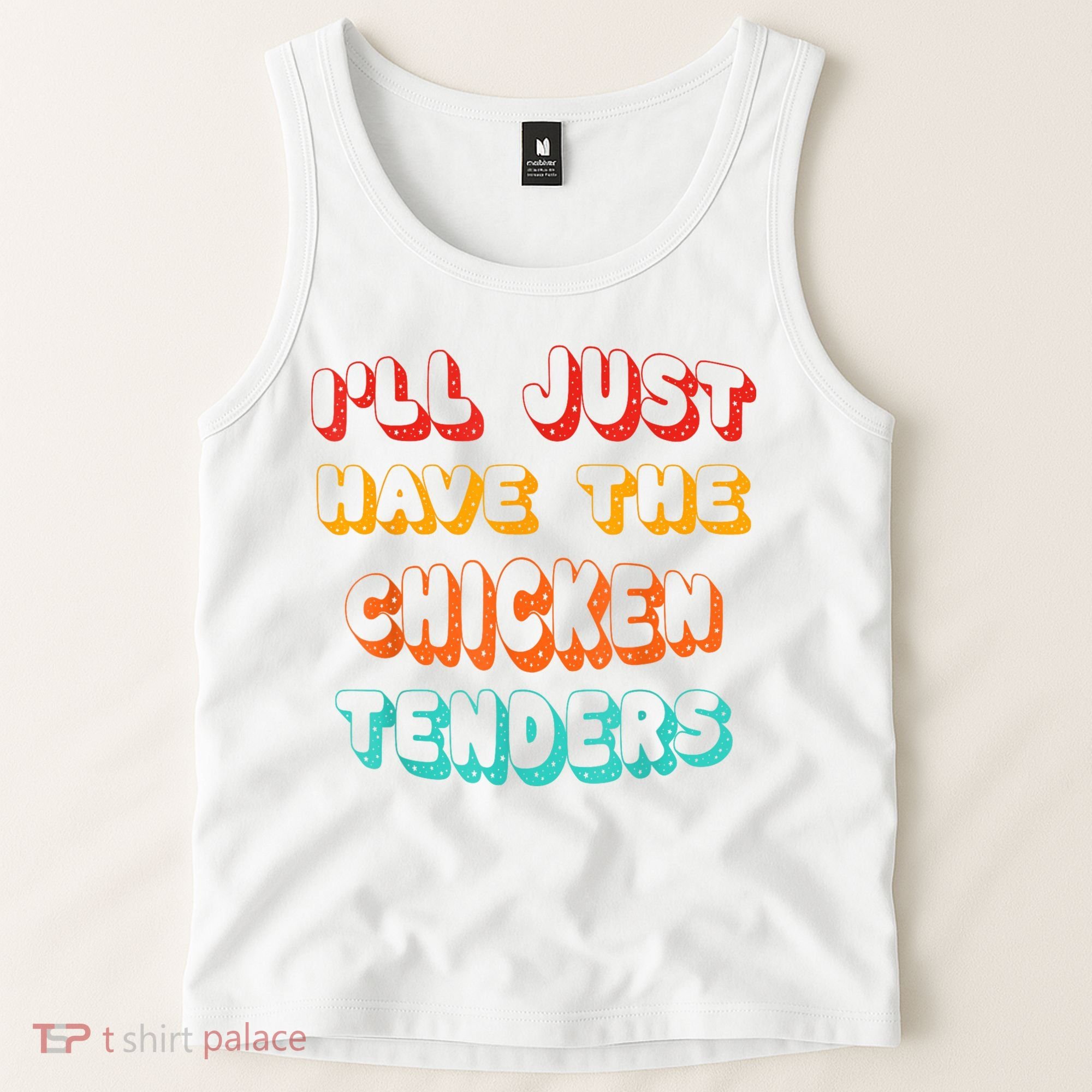 Ill Just Have The Chicken Tenders Funny Retro Quote Tank Top
