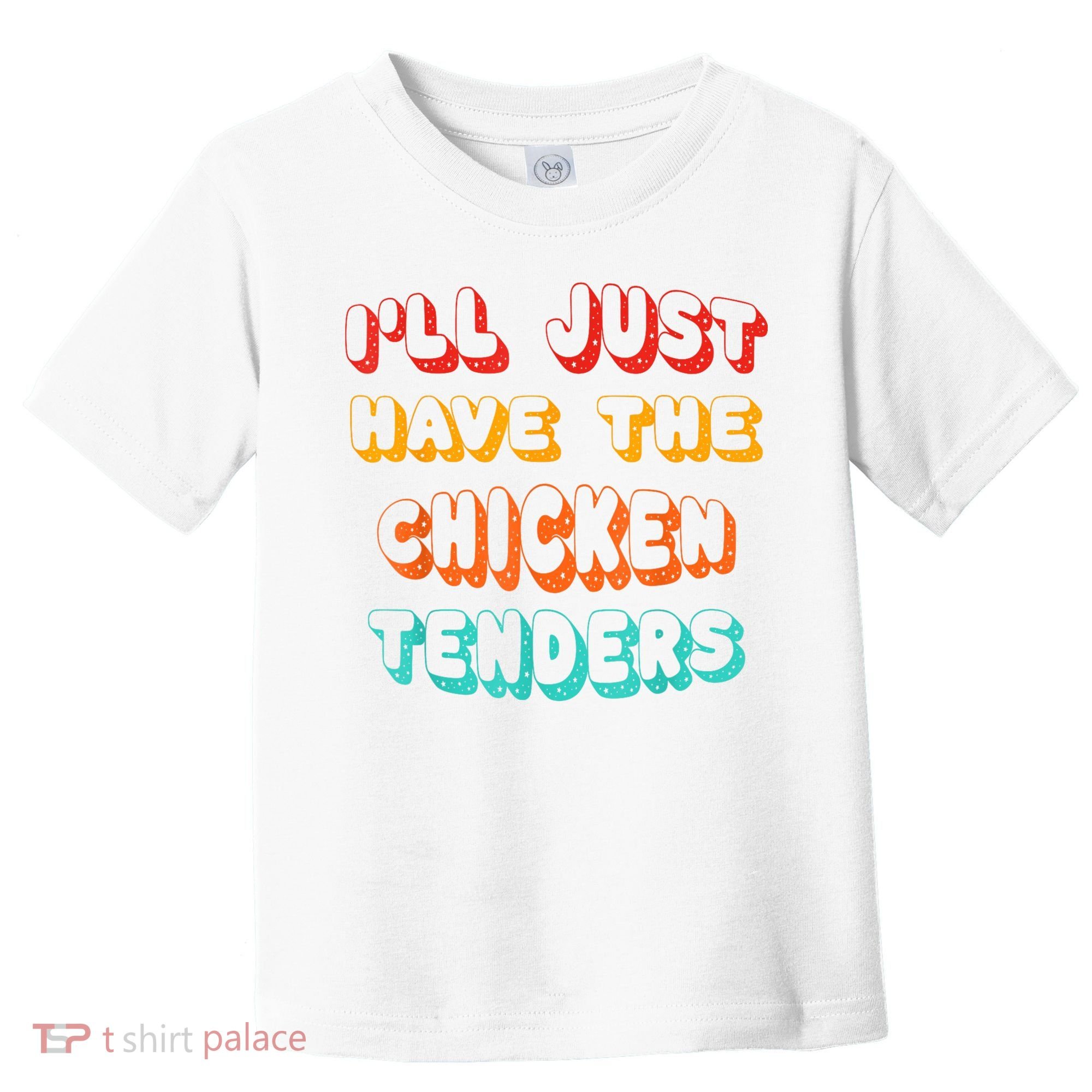 Ill Just Have The Chicken Tenders Funny Retro Quote Toddler T-Shirt