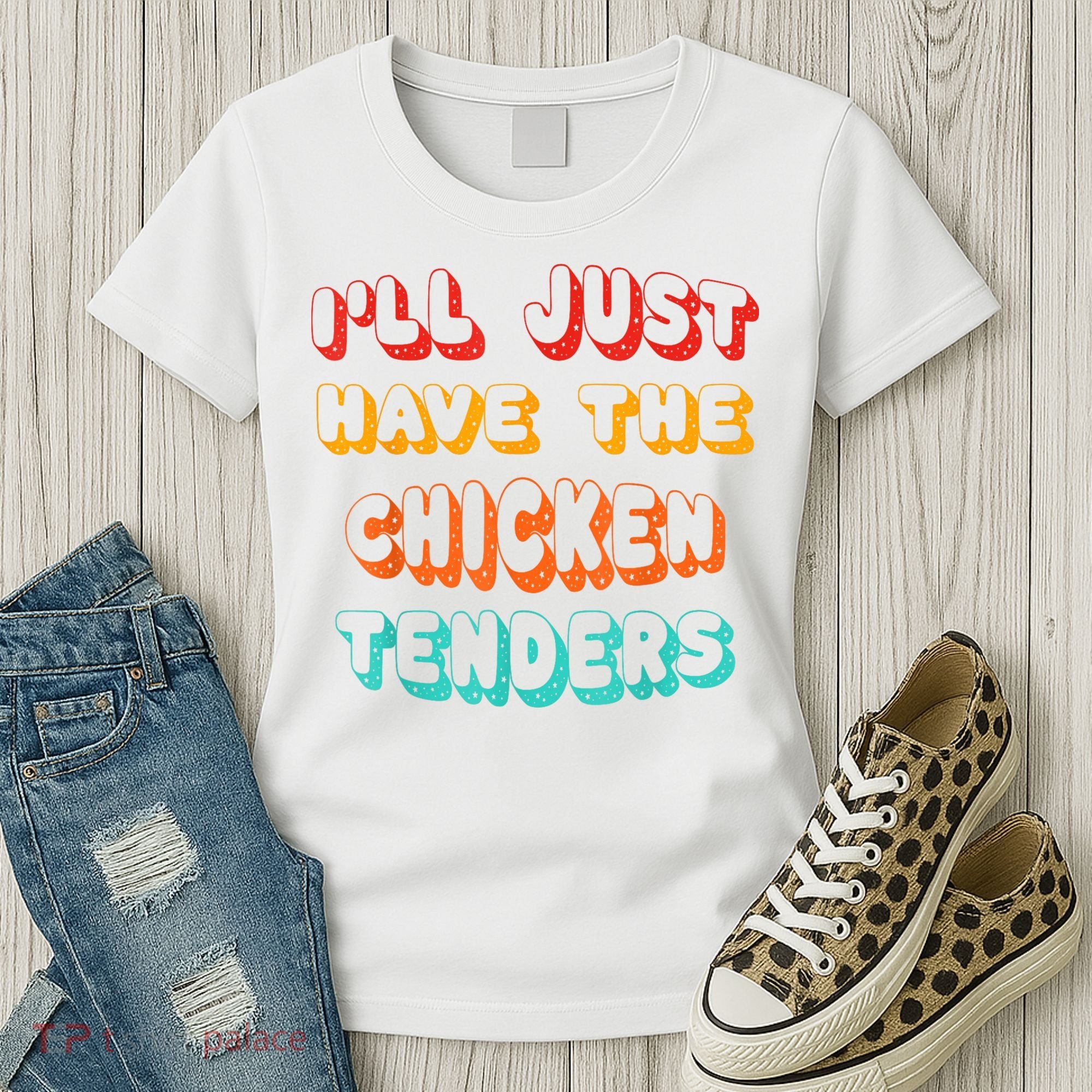 Ill Just Have The Chicken Tenders Funny Retro Quote Women's T-Shirt