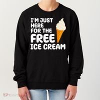 I'm Just Here For The Free Ice Cream Funny Women's Sweatshirt thumb 0