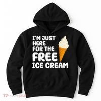 I'm Just Here For The Free Ice Cream Funny Hoodie thumb 0