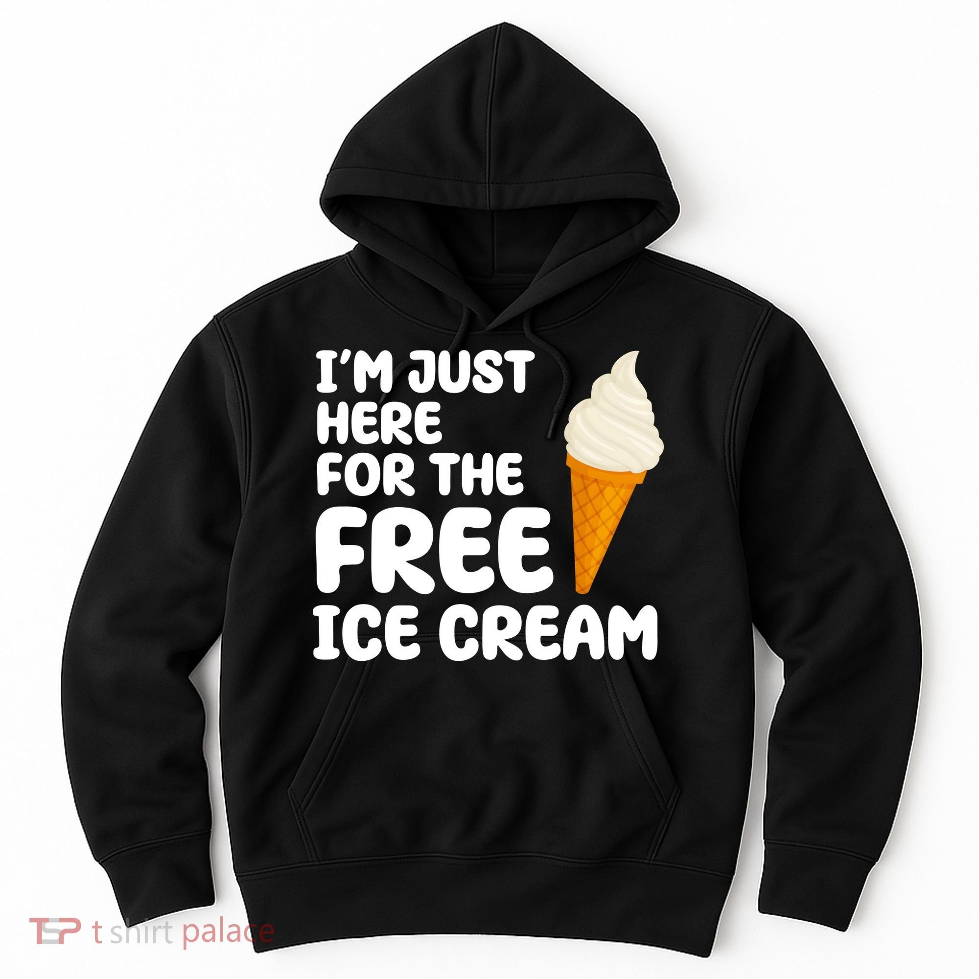 I'm Just Here For The Free Ice Cream Funny Hoodie