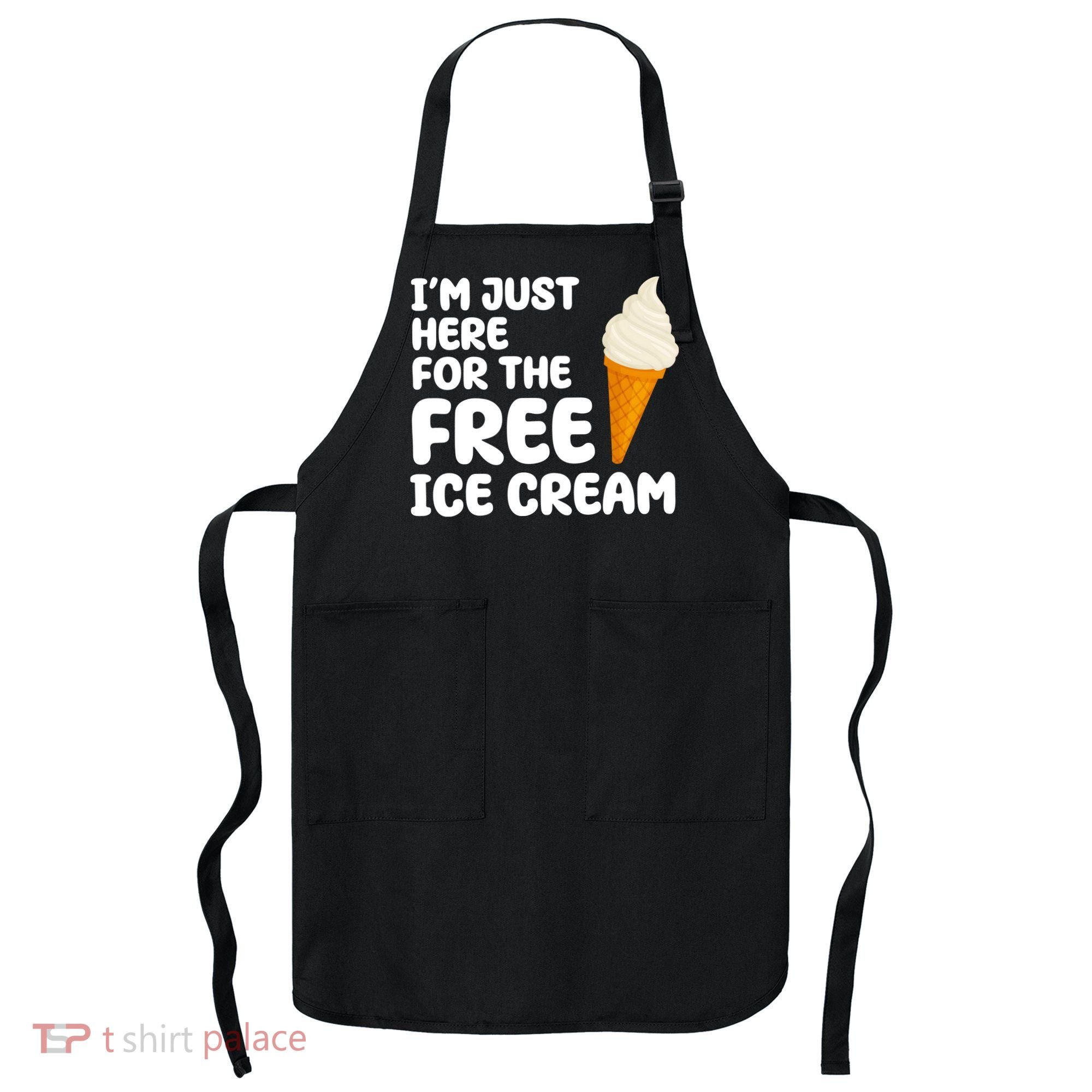 I'm Just Here For The Free Ice Cream Funny Apron