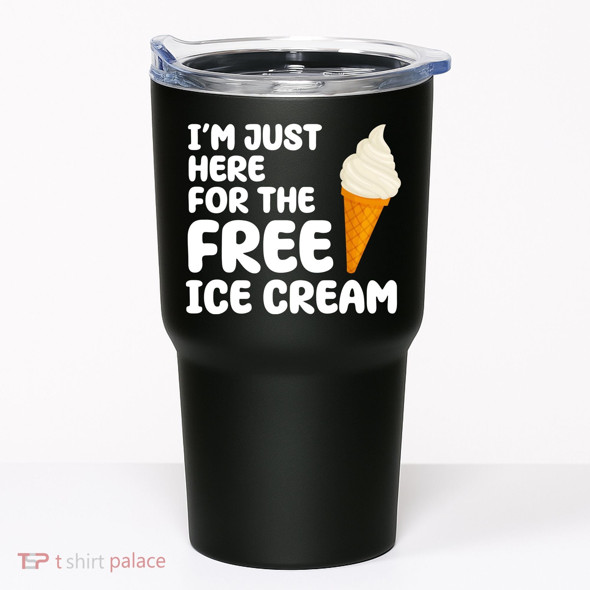 I'm Just Here For The Free Ice Cream Funny Tumbler