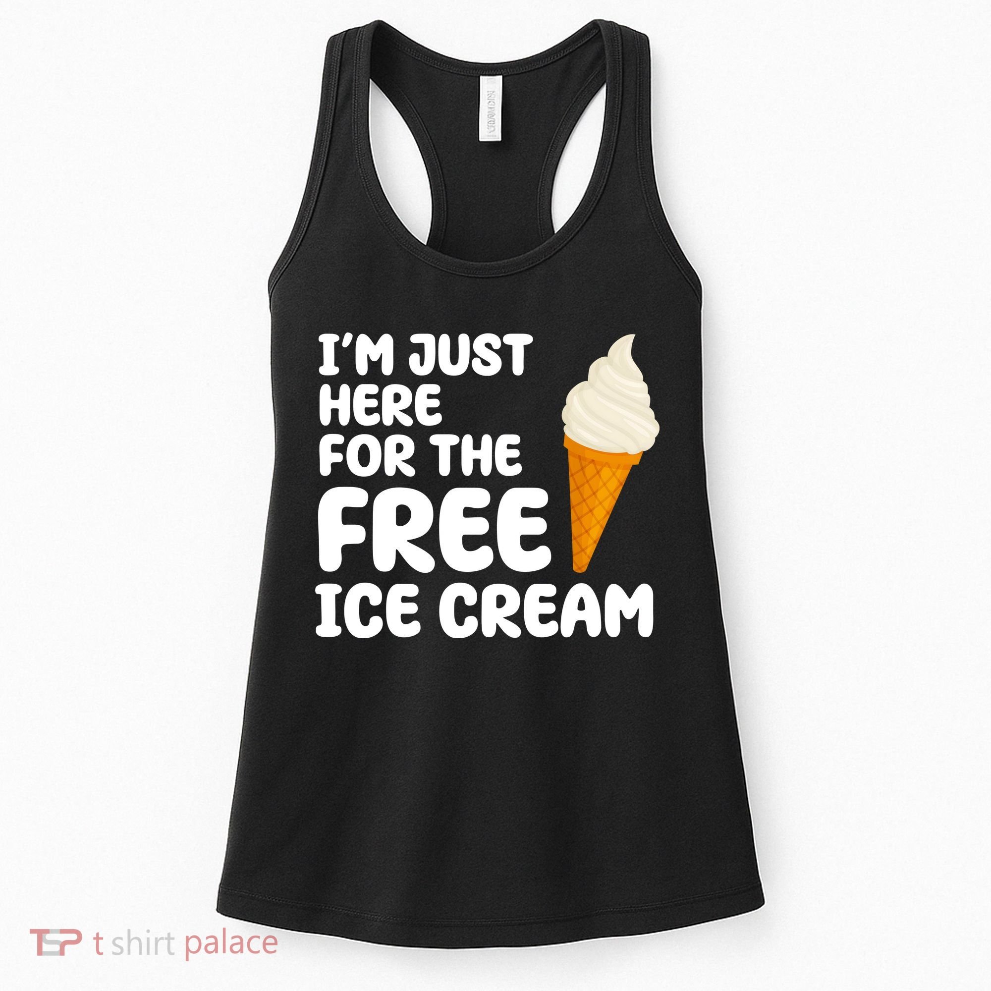 I'm Just Here For The Free Ice Cream Funny Women's Tank Top