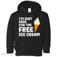 I'm Just Here For The Free Ice Cream Funny Toddler Hoodie thumb 0