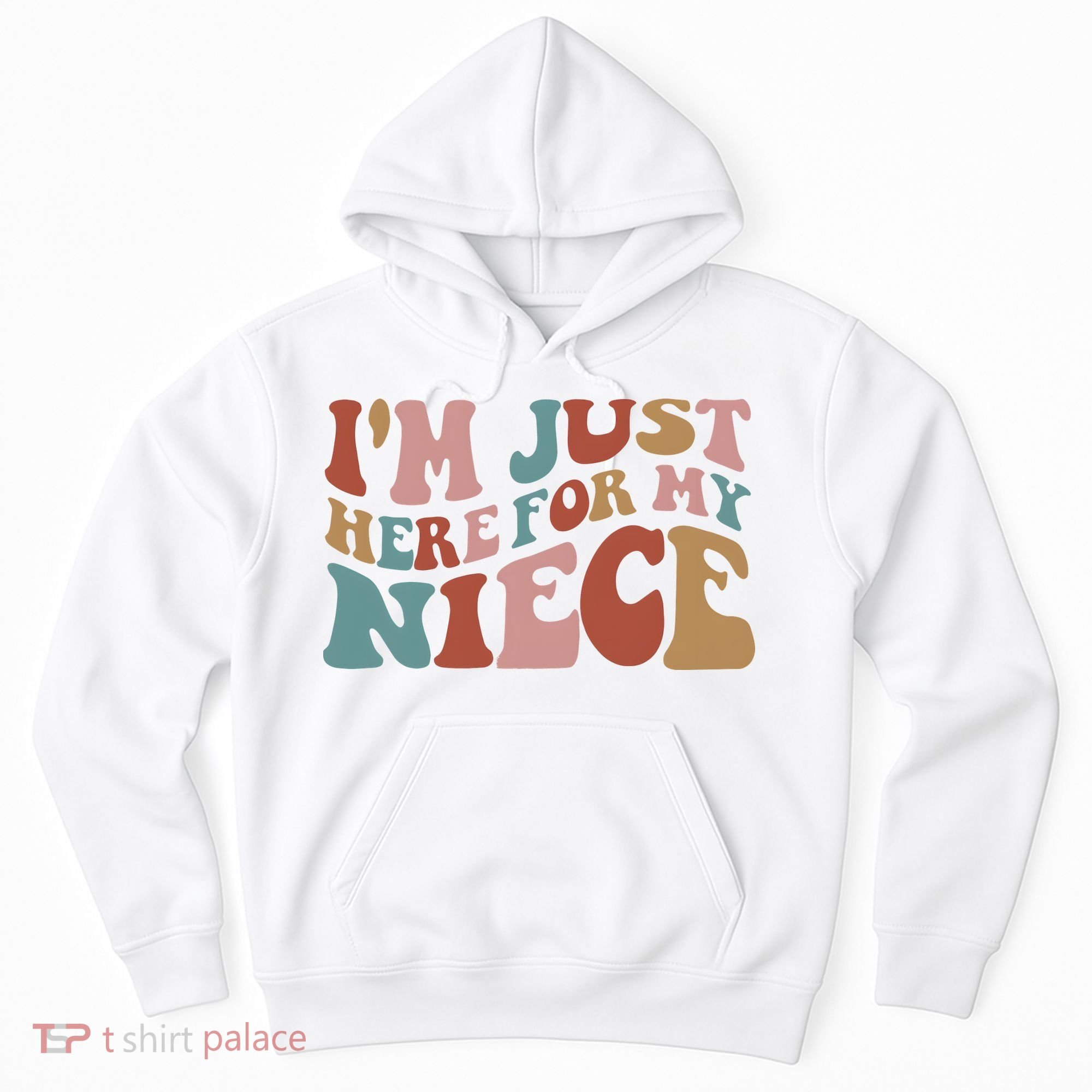 I’M Just Here For My Niece Hoodie