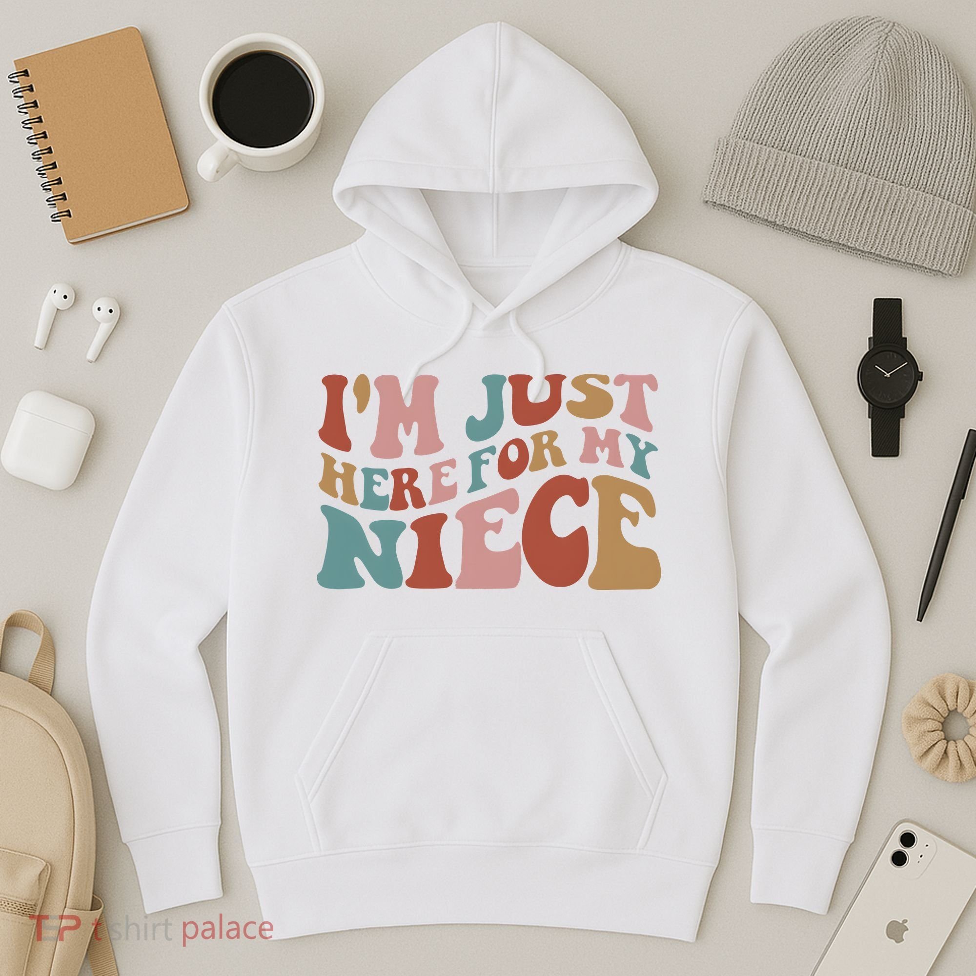I’M Just Here For My Niece Hoodie