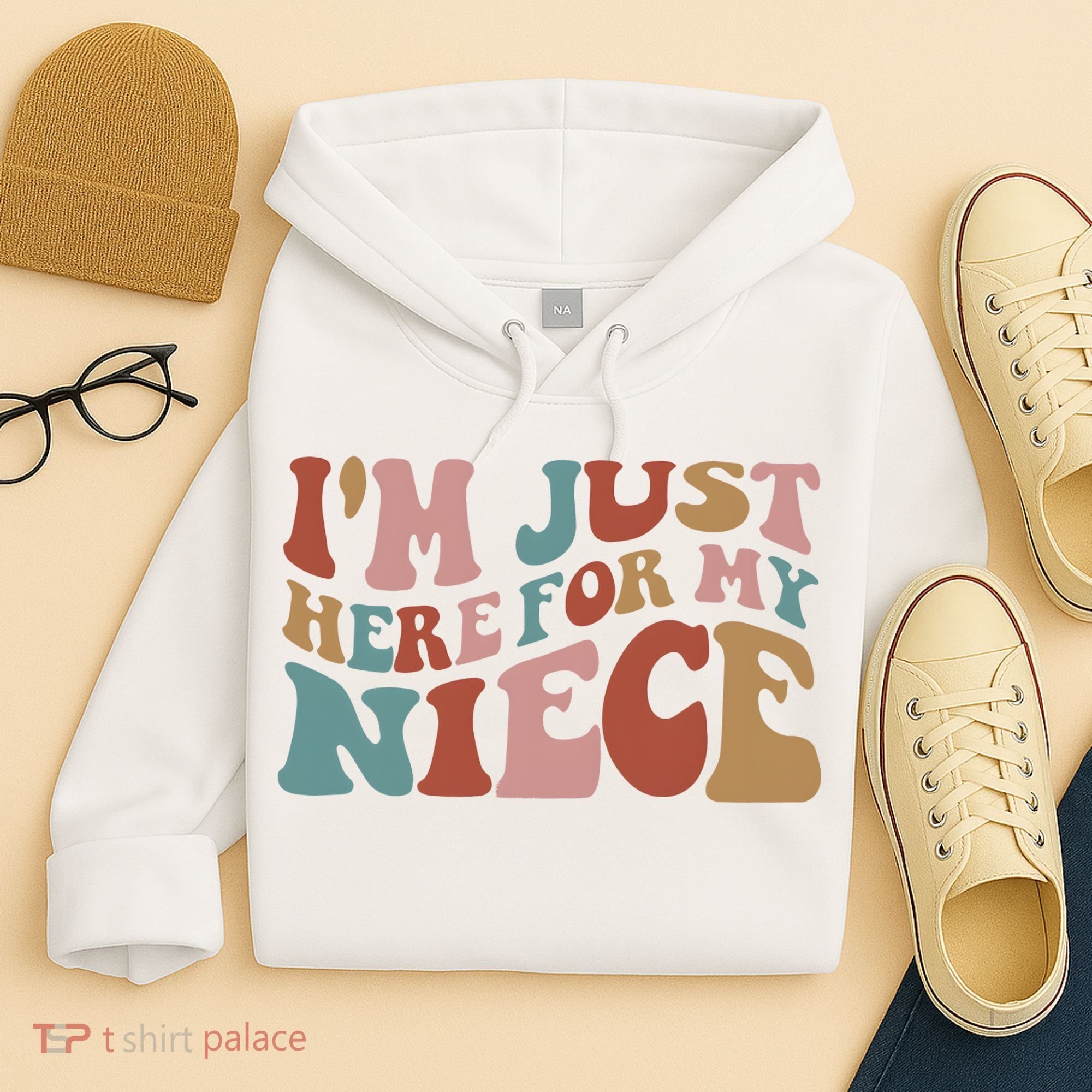I’M Just Here For My Niece Hoodie