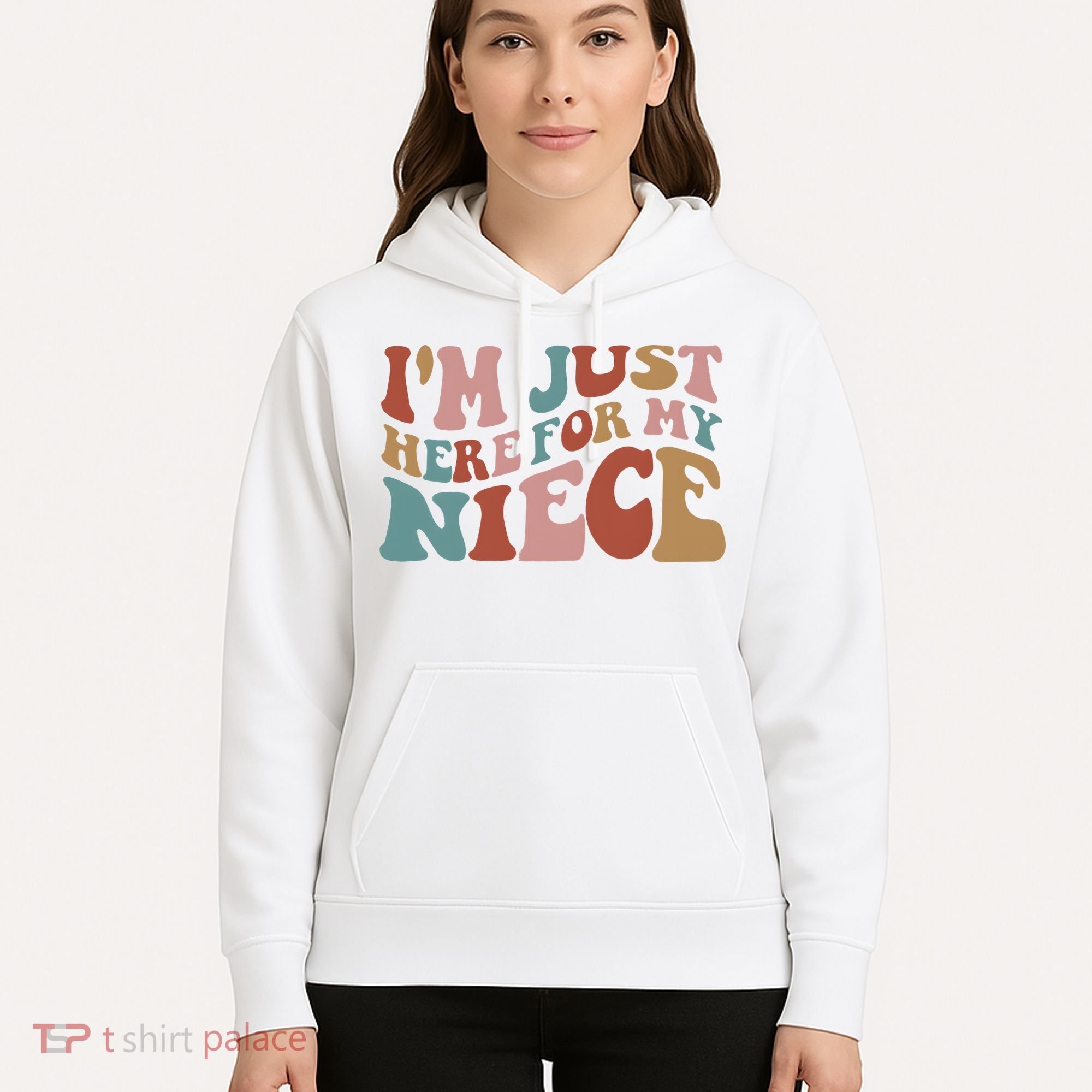 I’M Just Here For My Niece Hoodie