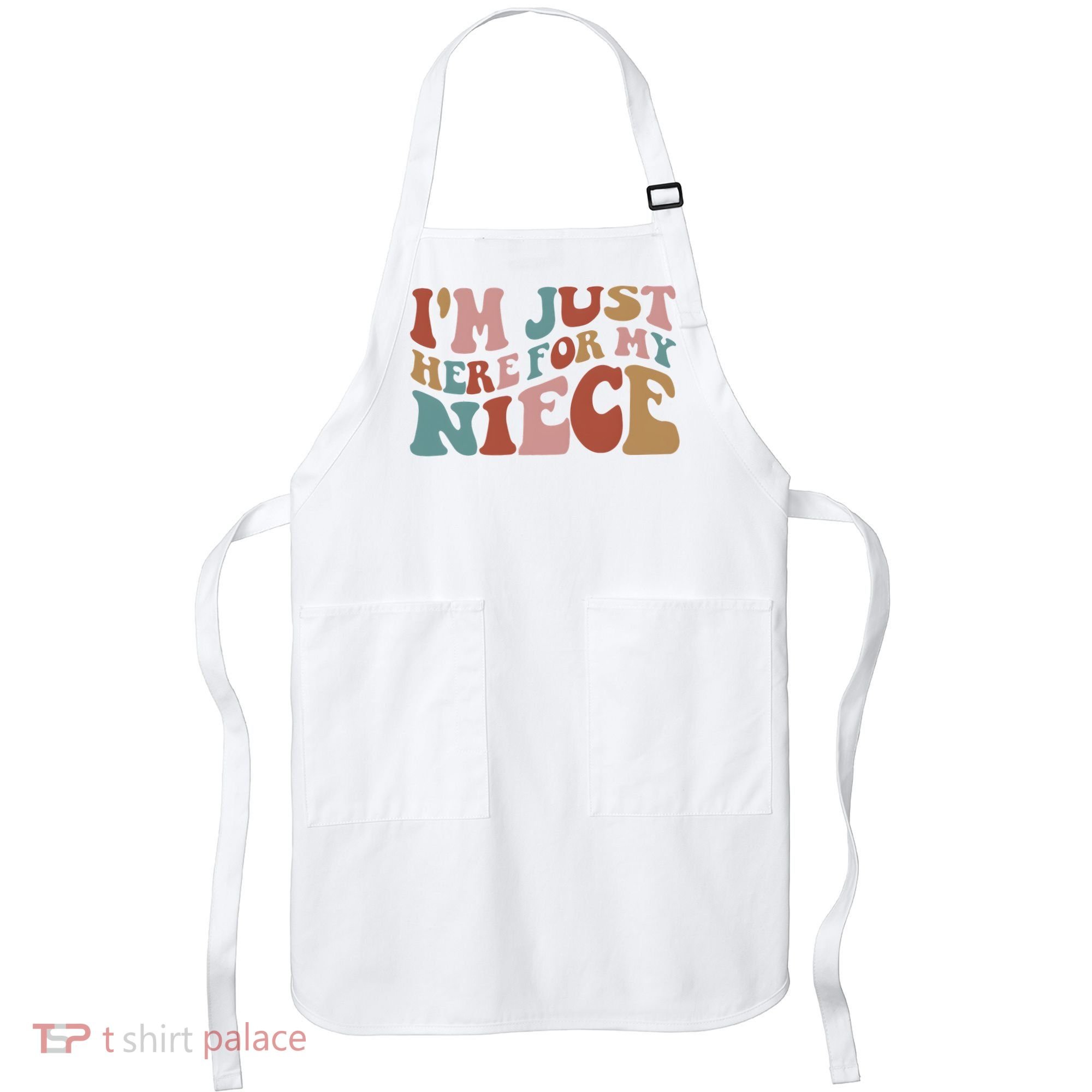 I’M Just Here For My Niece Apron