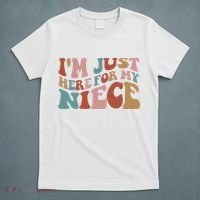 I’M Just Here For My Niece T-Shirt thumb 5