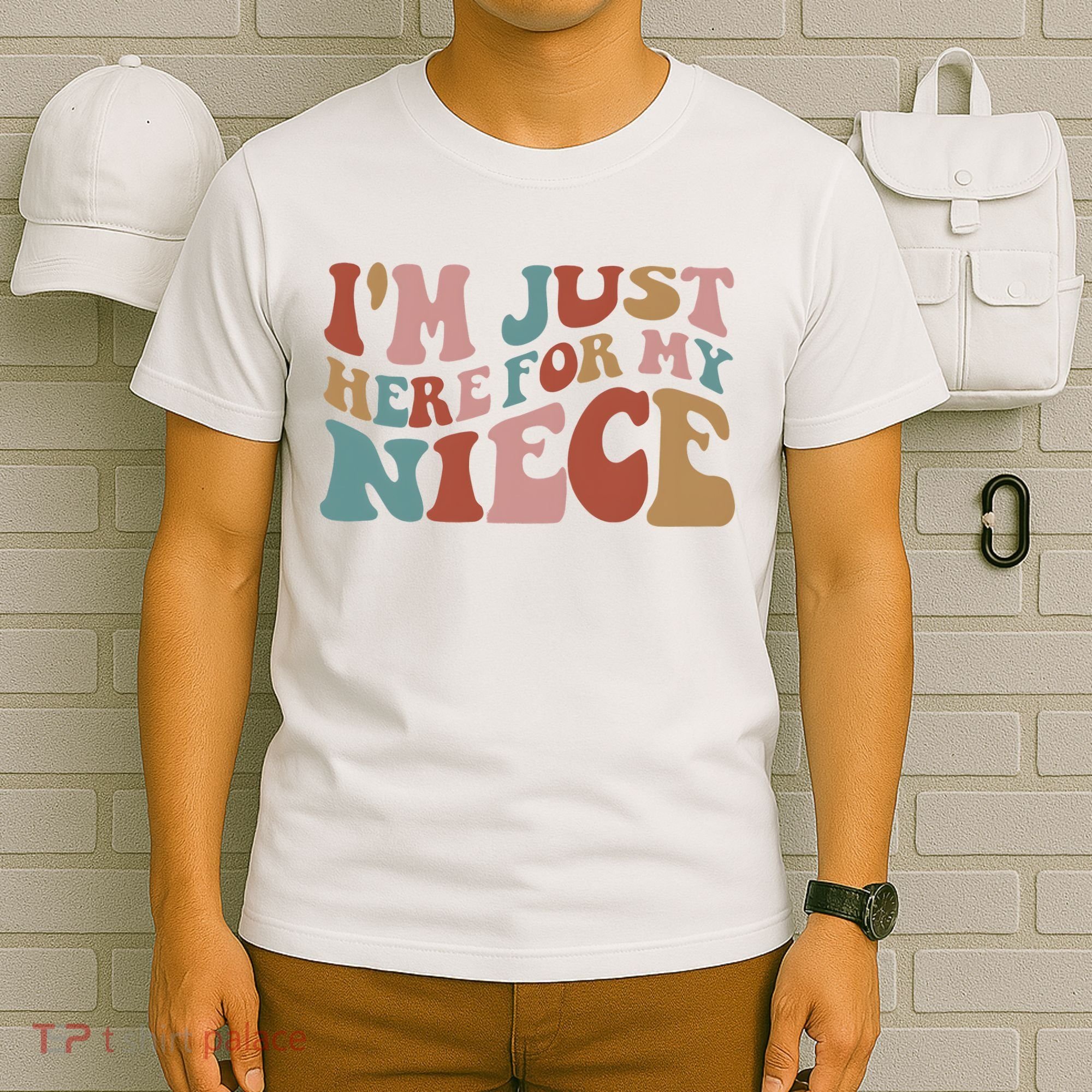 I’M Just Here For My Niece T-Shirt