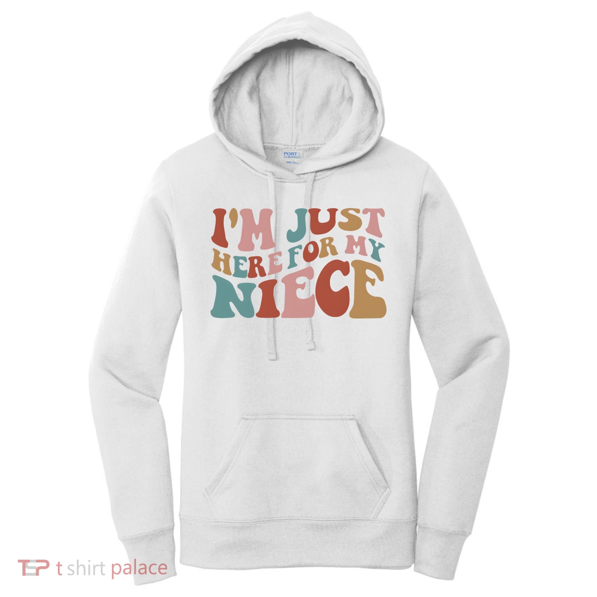 I’M Just Here For My Niece Women's Hoodie
