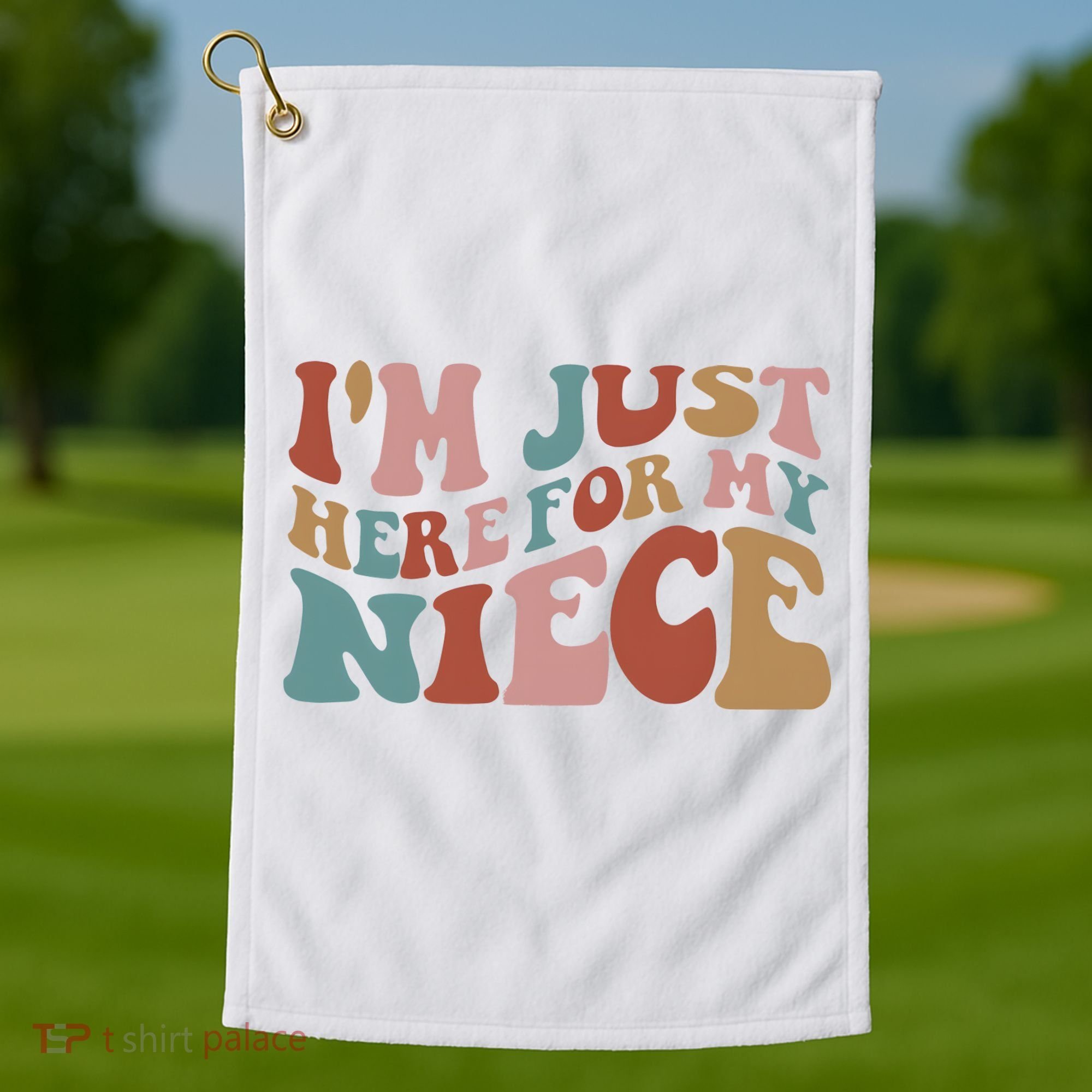 I’M Just Here For My Niece Golf Towel