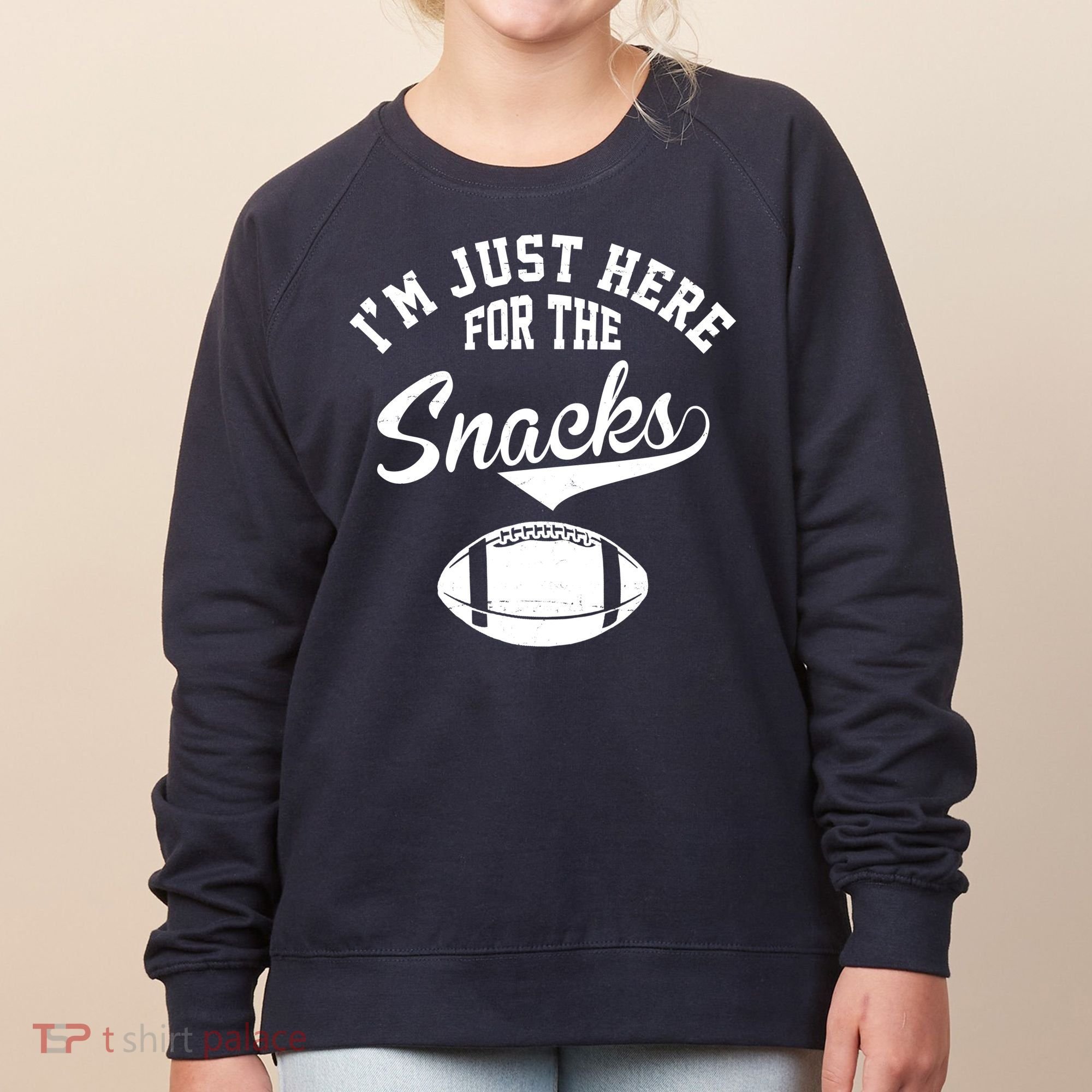 I'm Just Here For The Snacks Funny Football Women's Sweatshirt